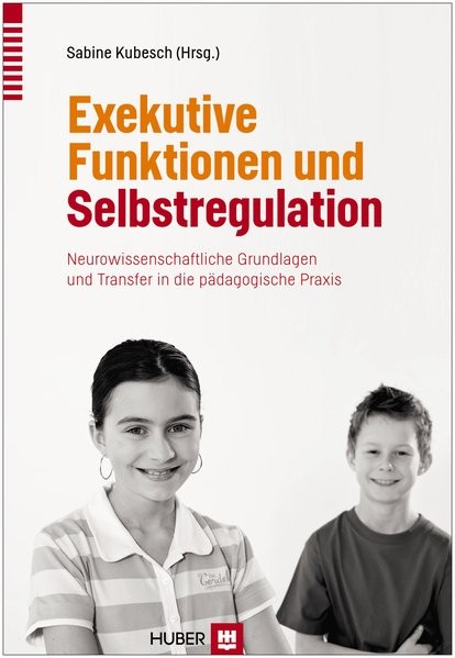 Exekutive Funktionen und Selbstregulation: Neurowissenschaftliche Grundlagen und Transfer in die päd