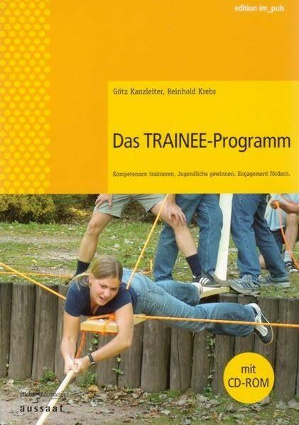 Das Trainee-Programm, m. CD-ROM: Kompetenzen trainieren, Jugendliche gewinnen, Engagement fördern (gelöscht - edition im puls)