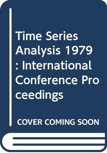 Time Series Analysis 1979: International Conference Proceedings (Time Series Analysis: International Conference Proceedings)