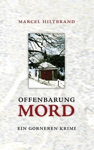 Offenbarung Mord: Ein Gornerenkrimi