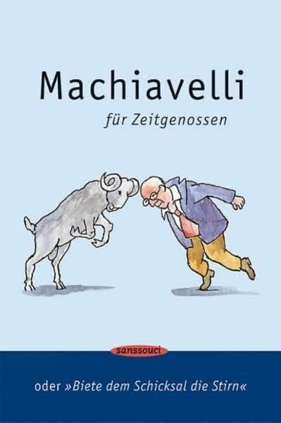 Machiavelli für Zeitgenossen: Biete dem Schicksal die Stirn