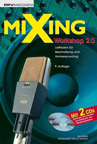 Mixing-Workshop 2.0: Leitfaden für Beschallung und Homerecording