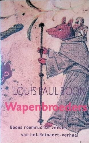 Wapenbroeders: een getrouwe bewerking der aloude boeken over Reinaert en Isengrimus