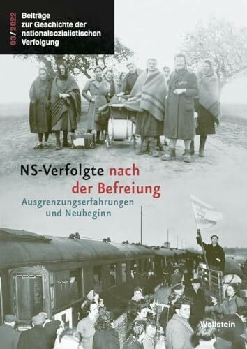 NS-Verfolgte nach der Befreiung: Ausgrenzungserfahrungen und Neubeginn (Beiträge zur Geschichte der nationalsozialistischen Verfolgung)