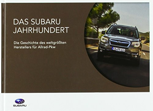 autodrom - Das Subaru Jahrhundert: Die Geschichte des weltgrößten Herstellers für Allrad-Pkw