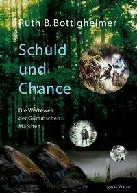 Schuld und Chance: Die Wertewelt der Grimmschen Märchen