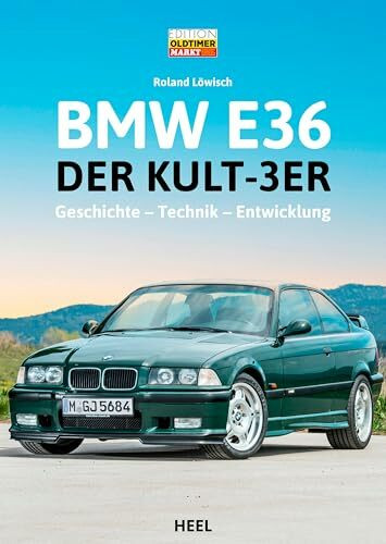 BMW E36: Der Kult-3er: Geschichte - Technik - Entwicklung BMW 3er-Reihe