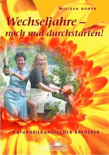 Wechseljahre - noch mal durchstarten!: Naturheilkundlicher Ratgeber