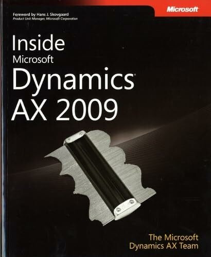 Inside Microsoft Dynamics® AX 2009: By The Microsoft Dynamics AX Team