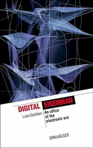 Digital Eisenman: An Office of the Electronic Era (The Information Technology Revolution in Architecture) Digital Eisenman: An Office of the Electronic Era (The Information Technology Revolution in Architecture)