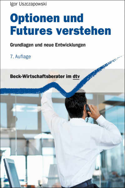 Optionen und Futures verstehen: Grundlagen und neue Entwicklungen (dtv Beck Wirtschaftsberater)