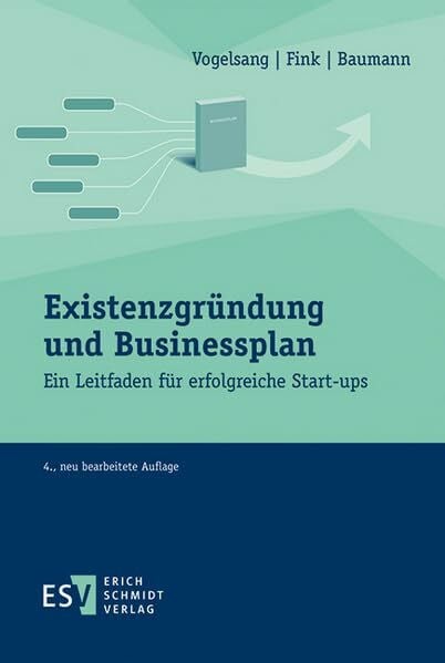Existenzgründung und Businessplan: Ein Leitfaden für erfolgreiche Start-ups