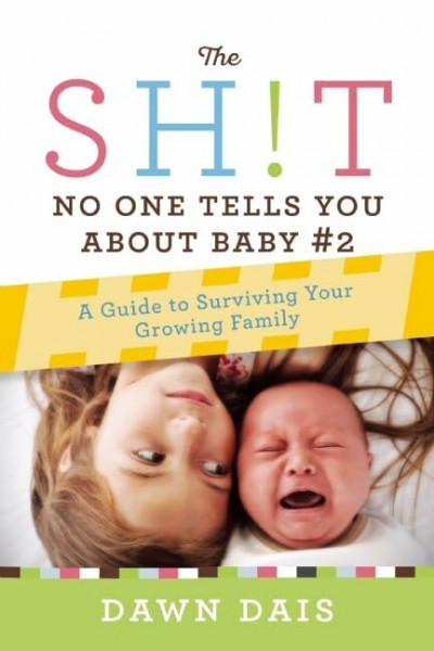 The Sh!t No One Tells You About Baby #2: A Guide To Surviving Your Growing Family (Sh!t No One Tells You, 3)