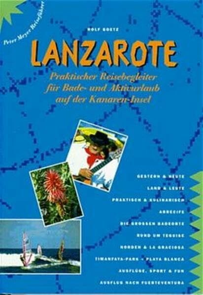 Lanzarote: Praktischer Reisebegleiter für Bade- und Aktivurlaub auf der Kanaren-Insel (Peter Meyer Reiseführer / Landeskunde + Reisepraxis)