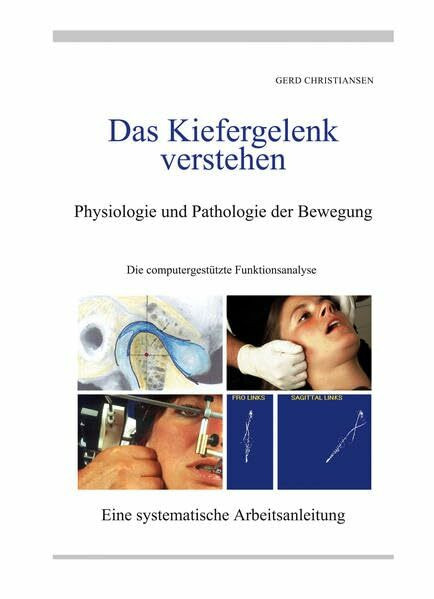 Das Kiefergelenk verstehen: Physiologie und Pathologie der Kondylenbahnen und deren Bezug zur Kondylenposition