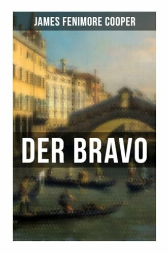 DER BRAVO: Ein Abenteuerroman