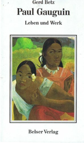 Paul Gauguin. Leben und Werk