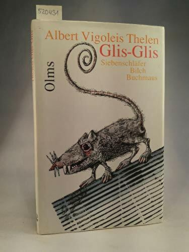 Glis-Glis: Siebenschläfer, Bilch, Buchmaus. Eine zoo-gnostische Parabel. Entstanden als Fingerübung eines Seh-Gestörten. Mit einem Vorwort von W. ... Briefe des Autors an W. Georg Olms.