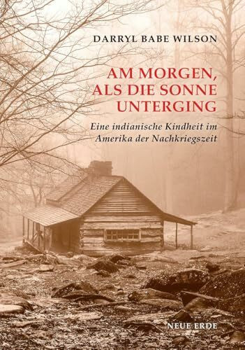 Am Morgen als die Sonne unterging: Eine indianische Kindheit im Amerika der Nachkriegszeit