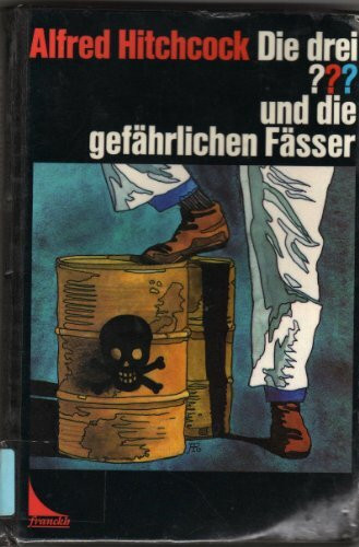 Die drei Fragezeichen und die gefährlichen Fässer. ( Ab 10 J.)