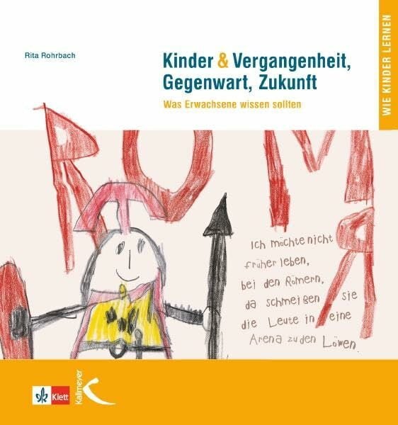 Kinder & Vergangenheit, Gegenwart, Zukunft: Was Erwachsenen wissen sollten: Was Erwachsene wissen sollten