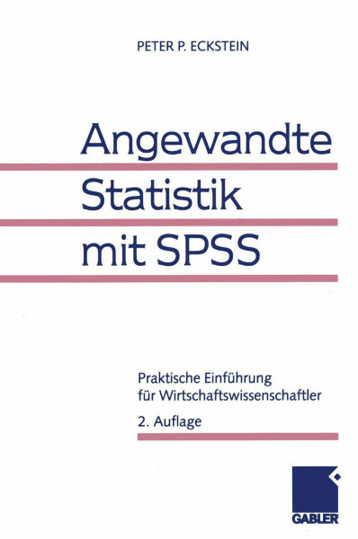 Angewandte Statistik mit SPSS: Praktische Einführung für Wirtschaftswissenschaftler