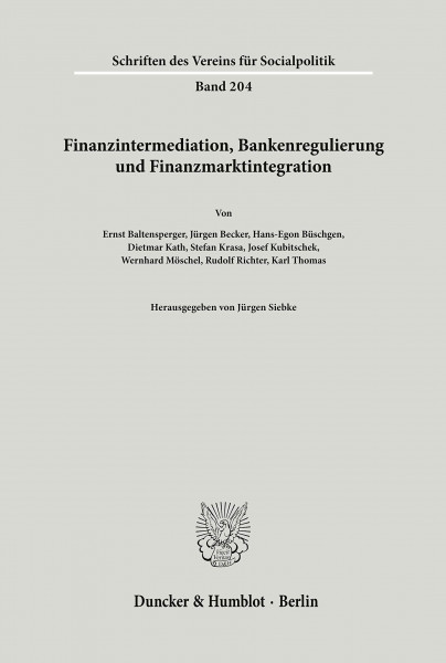 Finanzintermediation, Bankenregulierung und Finanzmarktintegration. (Schriften des Vereins für Socialpolitik, Band 204)