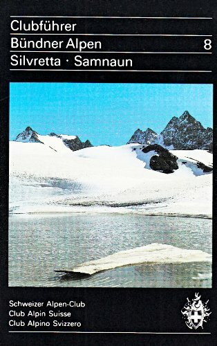 Bündner Alpen, Bd.8, Silvretta und Samnaun (Alpinführer / Clubführer)