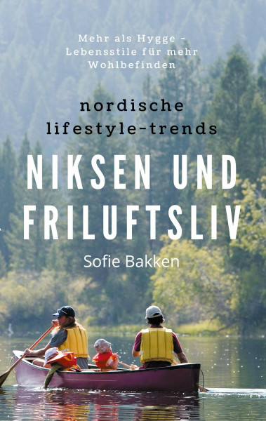 Nordische Lifestyle-Trends: Niksen und Friluftsliv: Mehr als Hygge - Lebensstile für mehr Wohlbefinden