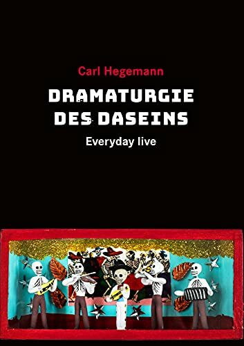 Dramaturgie des Daseins: Everyday live