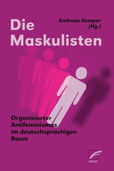 Die Maskulisten: Organisierter Antifeminismus im deutschsprachigen Raum