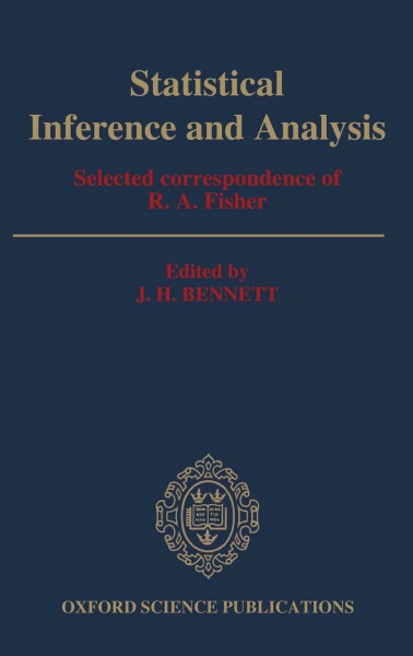 STATISTICAL INFERENCE C: Selected Correspondence of R.A. Fisher