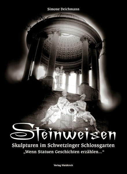 Skulpturen im Schwetzinger Schlossgarten: Steinweisen - Wenn Statuen Geschichten erzählen