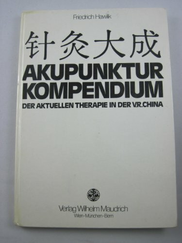 Akupunktur Kompendium der aktuellen Therapie in der V. R. China