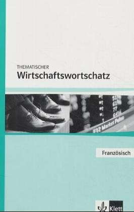 Thematischer Wirtschaftswortschatz Französisch: Neubearbeitung