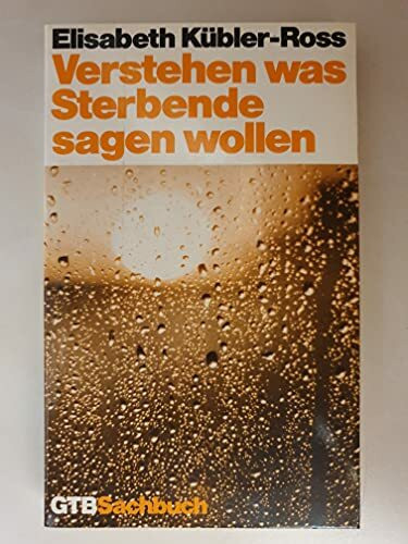 Verstehen, was Sterbende sagen wollen. Einführung in ihre symbolische Sprache.