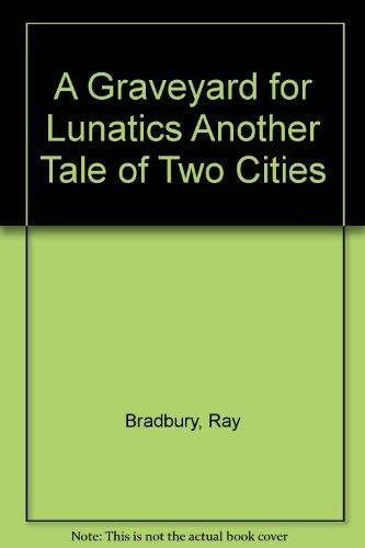 A Graveyard for Lunatics