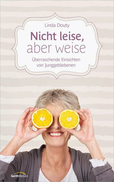 Nicht leise, aber weise: Überraschende Einsichten von Junggebliebenen.