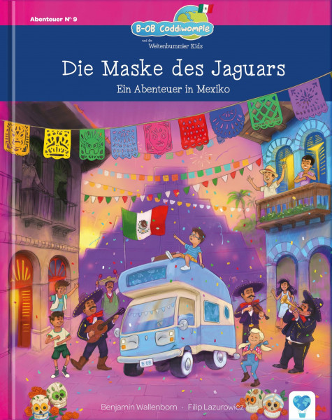 Die Maske des Jaguars: Ein Abenteuer in Mexiko (B-OB Coddiwomple und die Weltenbummler Kids)