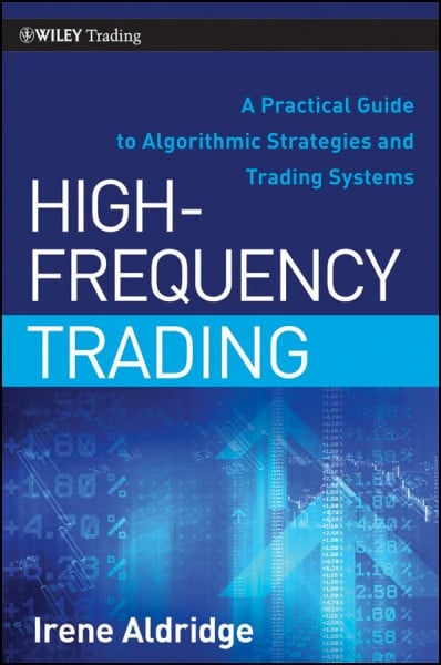 High-Frequency Trading: A Practical Guide to Algorithmic Strategies and Trading Systems (Wiley Trading, Band 459)