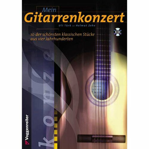 Mein Gitarrenkonzert: 10 der schönsten klassischen Stücke aus vier Jahrhunderten: 10 der schönsten klassischen Stücke aus vier Jahrhunderten. Auf CD: Play-Along mit Orchesterklang