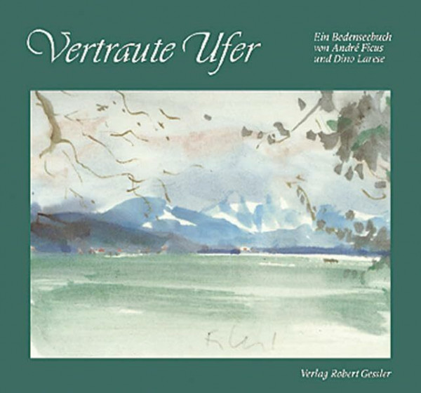 Vertraute Ufer: Ein Bodenseebuch