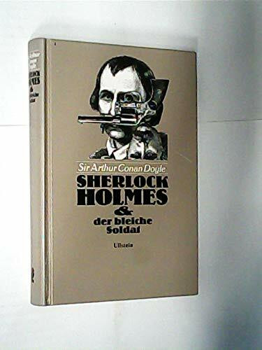 Sherlock Holmes und der bleiche Soldat. Kriminalerzählungen