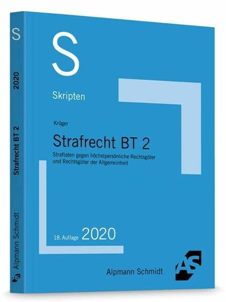 Skript Strafrecht BT 2: Straftaten gegen höchstpersönliche Rechtsgüter und Rechtsgüter der Allgemeinheit