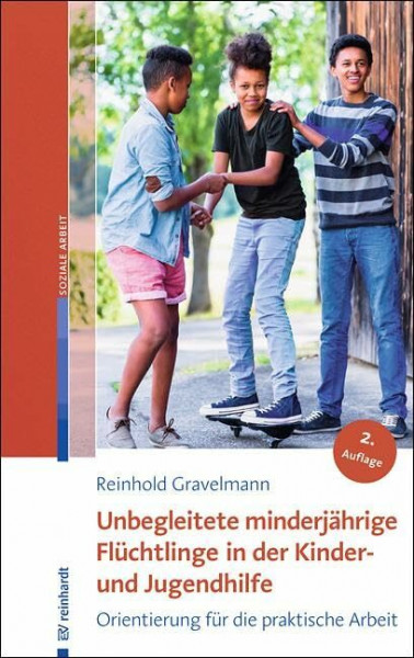 Unbegleitete minderjährige Flüchtlinge in der Kinder- und Jugendhilfe: Orientierung für die praktische Arbeit