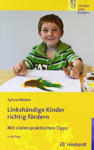 Linkshändige Kinder richtig fördern: Mit vielen praktischen Tipps (Kinder sind Kinder)