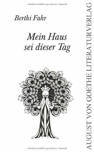 Mein Haus sei dieser Tag (August von Goethe Literaturverlag)