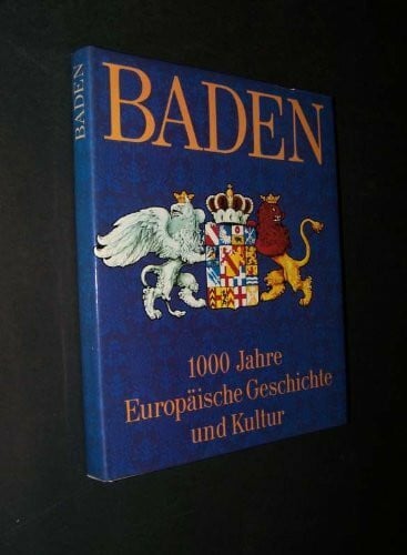 Baden. 1000 Jahre europäische Geschichte und Kultur