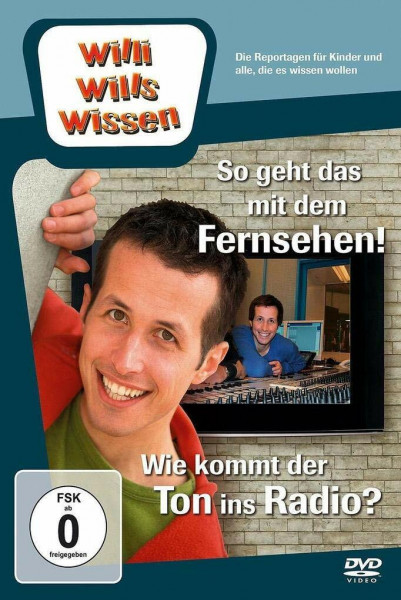 Willi wills wissen - So geht das mit dem Fernsehen! & Wie kommt der Ton ins Radio?