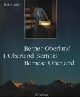 Berner Oberland /L'Oberland Bernois /Bernese Oberland
